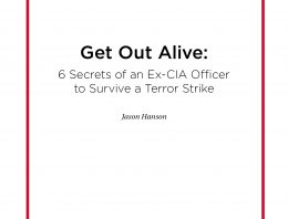 Get Out Alive:  6 Secrets of an Ex-CIA Officer  to Survive a Terror Strike