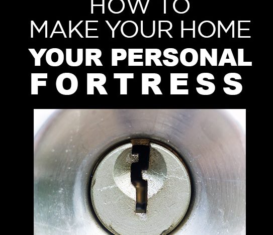 How to Make Your Home Your Personal Fortress